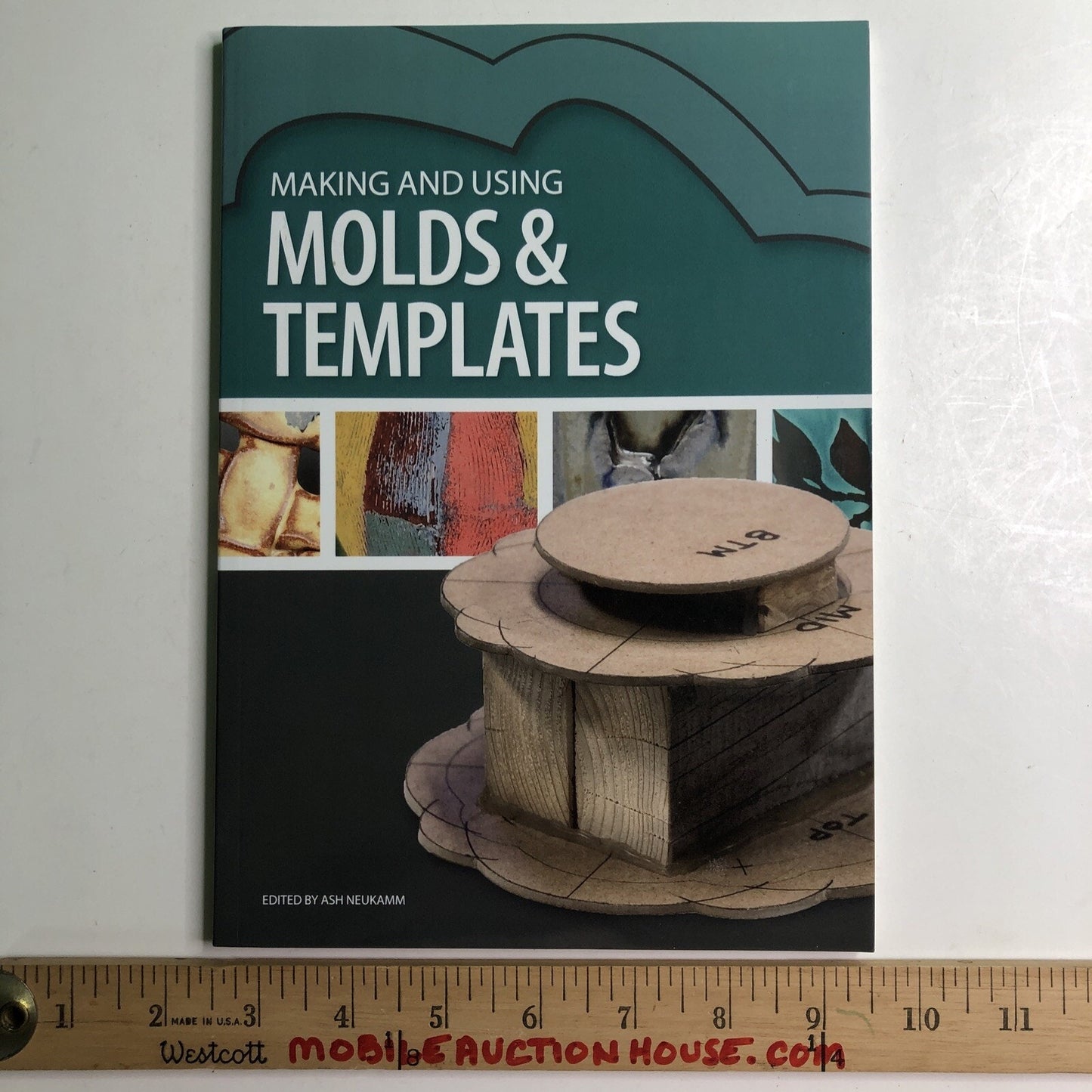 MAKING AND USING MOLDS & TEMPLATES By Edited By Ash Neukamm 2018 Ceramic Pottery