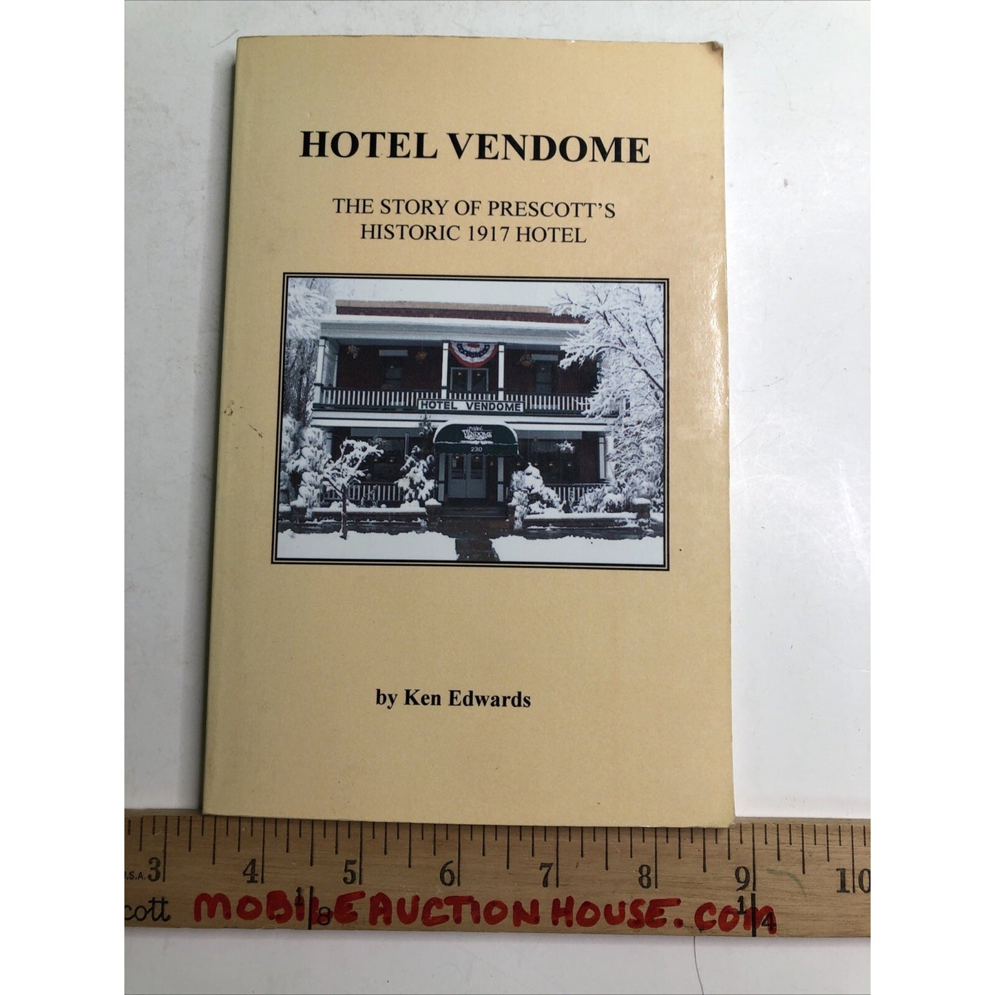 Hotel Vendome: The Story of Prescott's Historic 1917 Hotel K. Edwards SIGNED PB