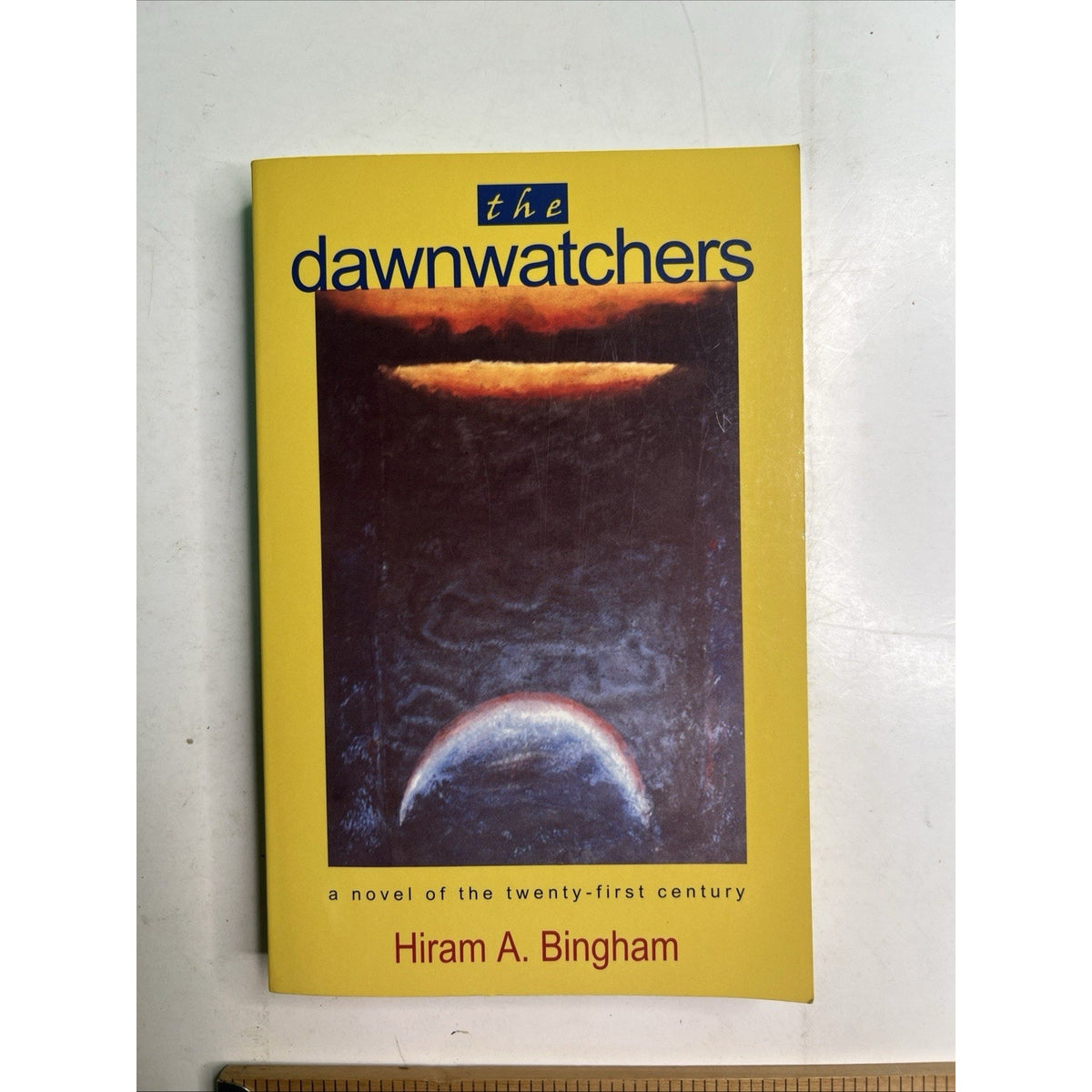 THE DAWNWATCHERS: A NOVEL OF THE TWENTY-FIRST CENTURY By Hiram A. Bingham PB