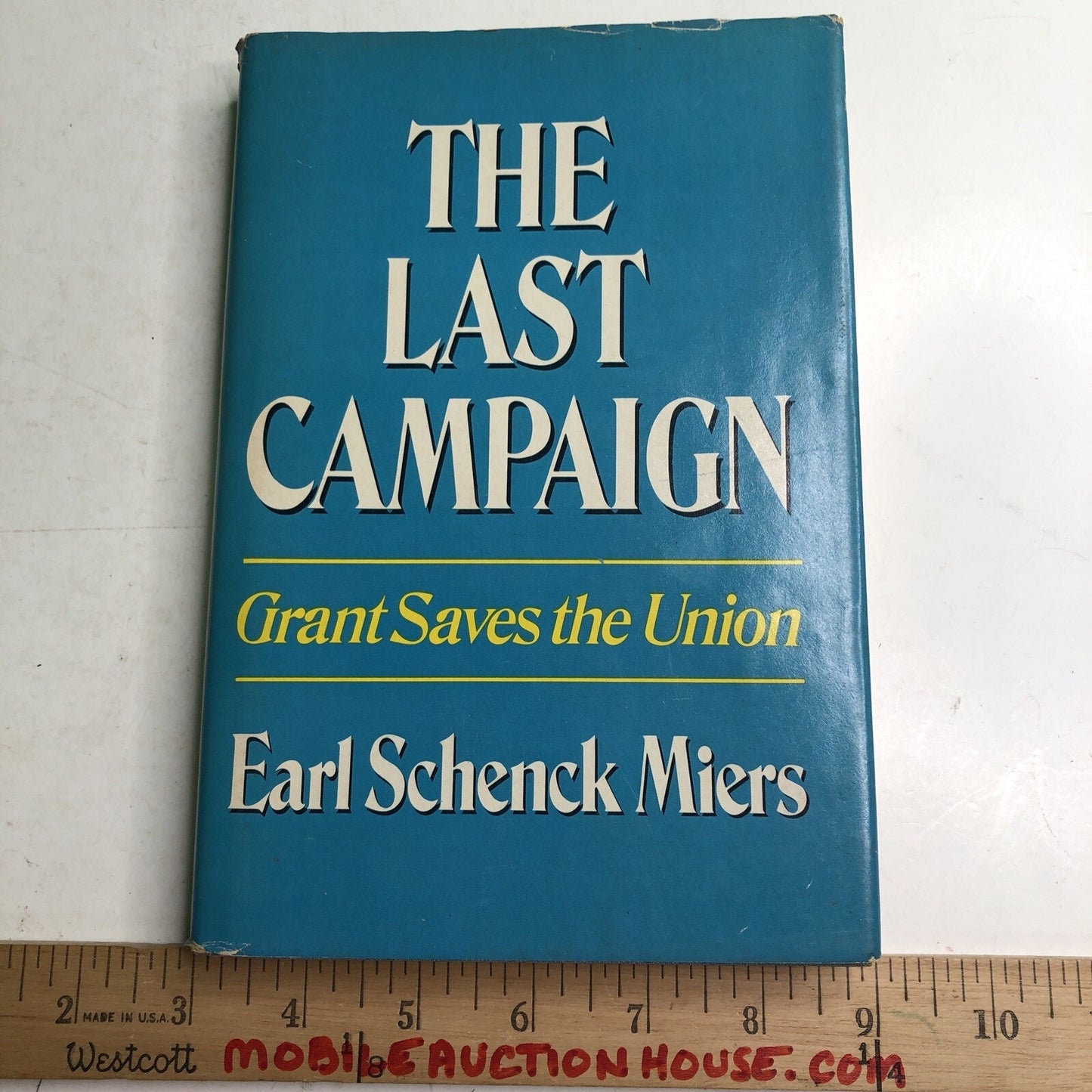 The Last Campaign Grant Saves The Union by Earl Schenck Miers 1972 HC DJ Illustr
