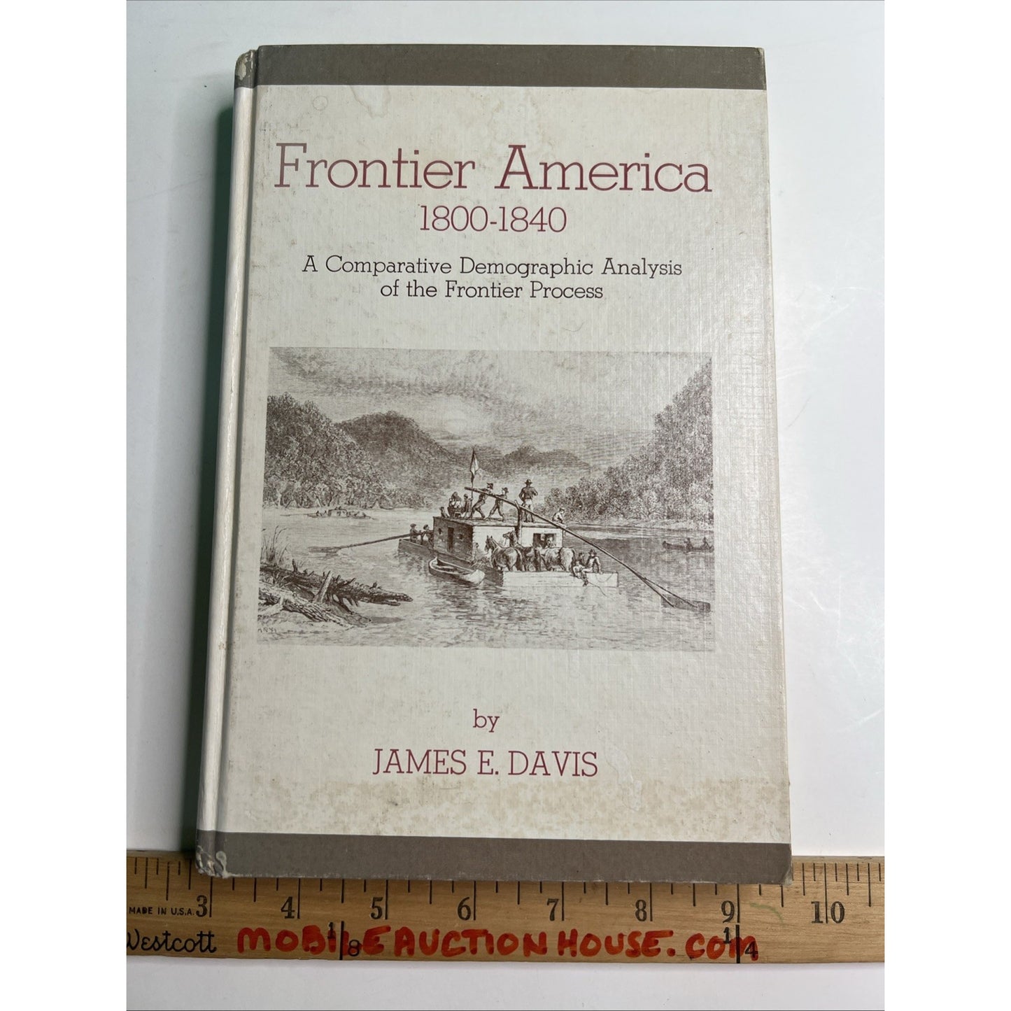 Frontier America 1800-1840 By James E. Davis 1977 HC Illustrated