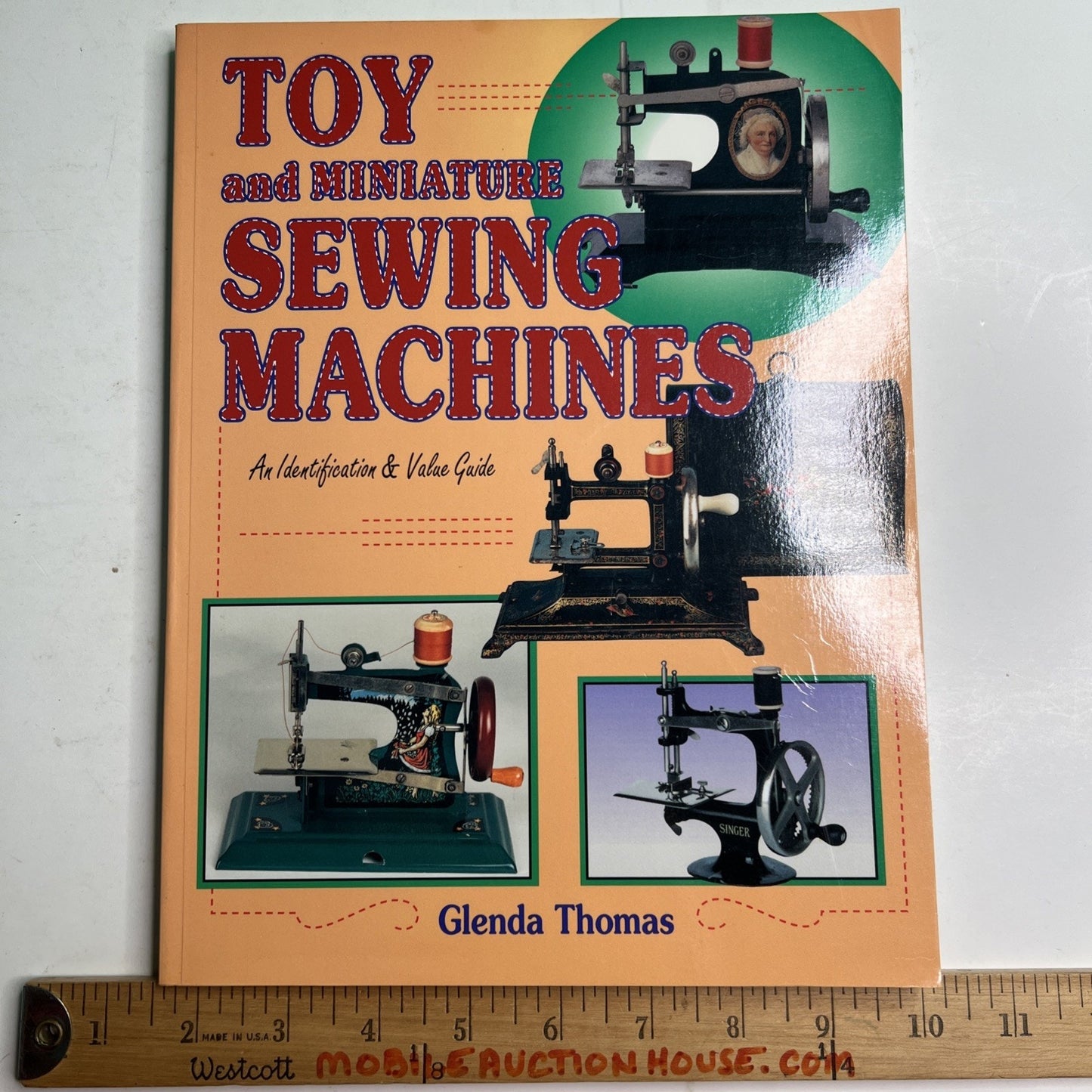 Toy & Miniature Sewing Machines: An Identification & Value Guide - Glenda Thomas