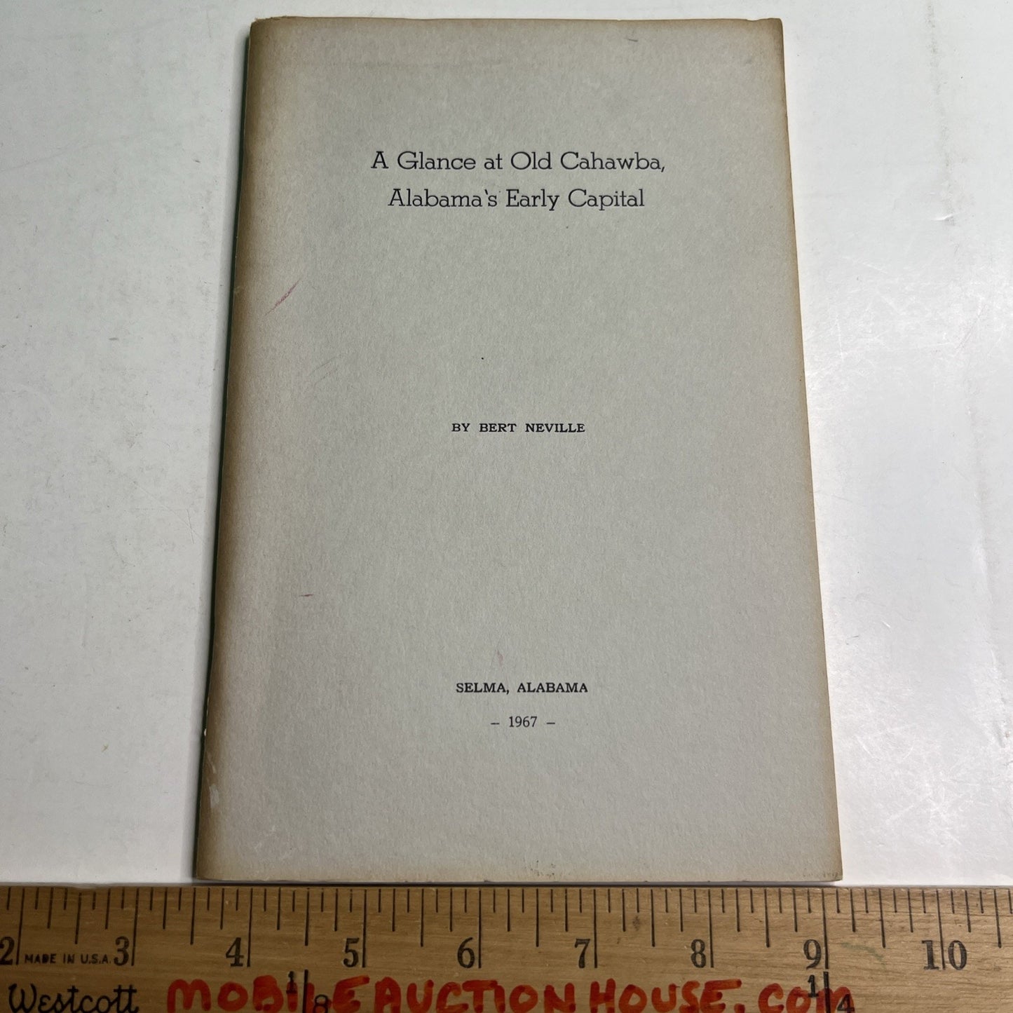 A Glance At Old Cahawba, Alabama’s Early Capital by Bert Neville Selma 1961 3rd