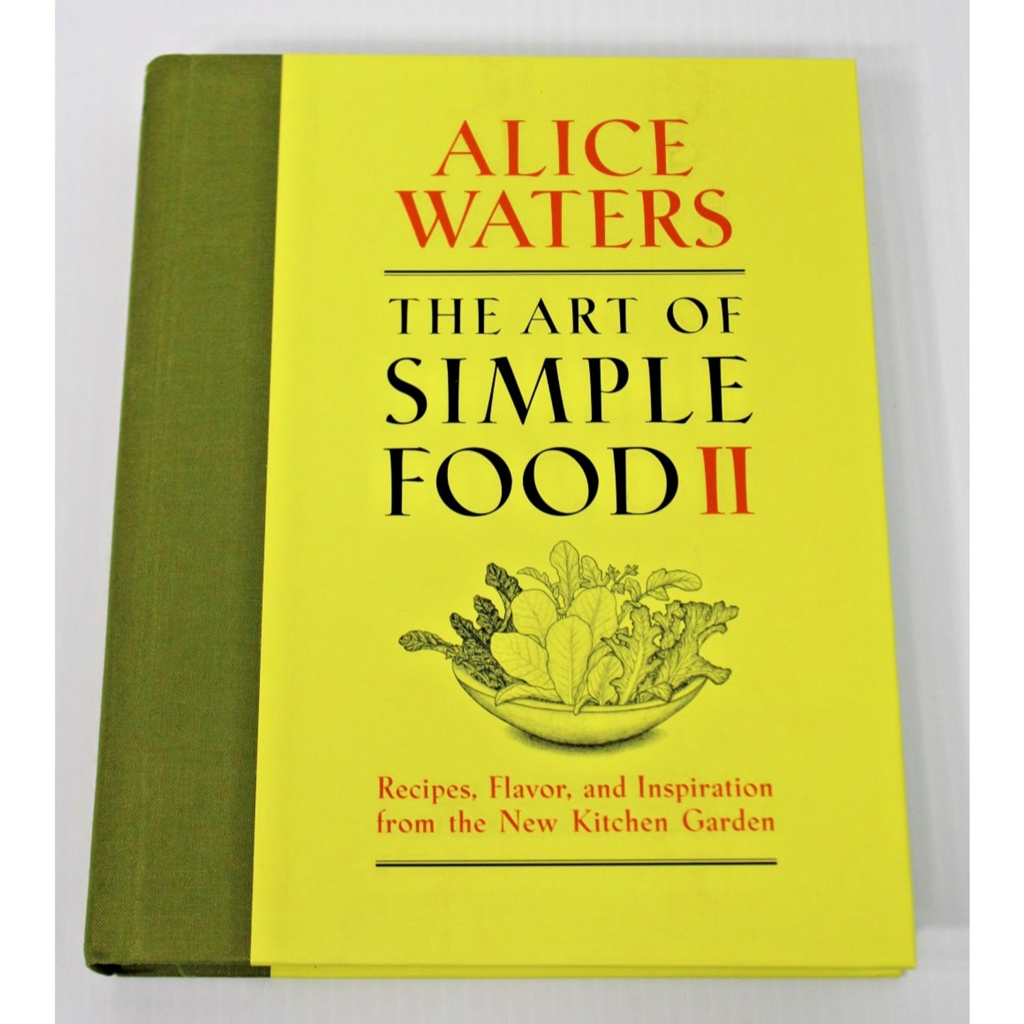 Art of Simple Food II: Recipes, Flavor, and Inspiration- Alice Waters, 2013 HC