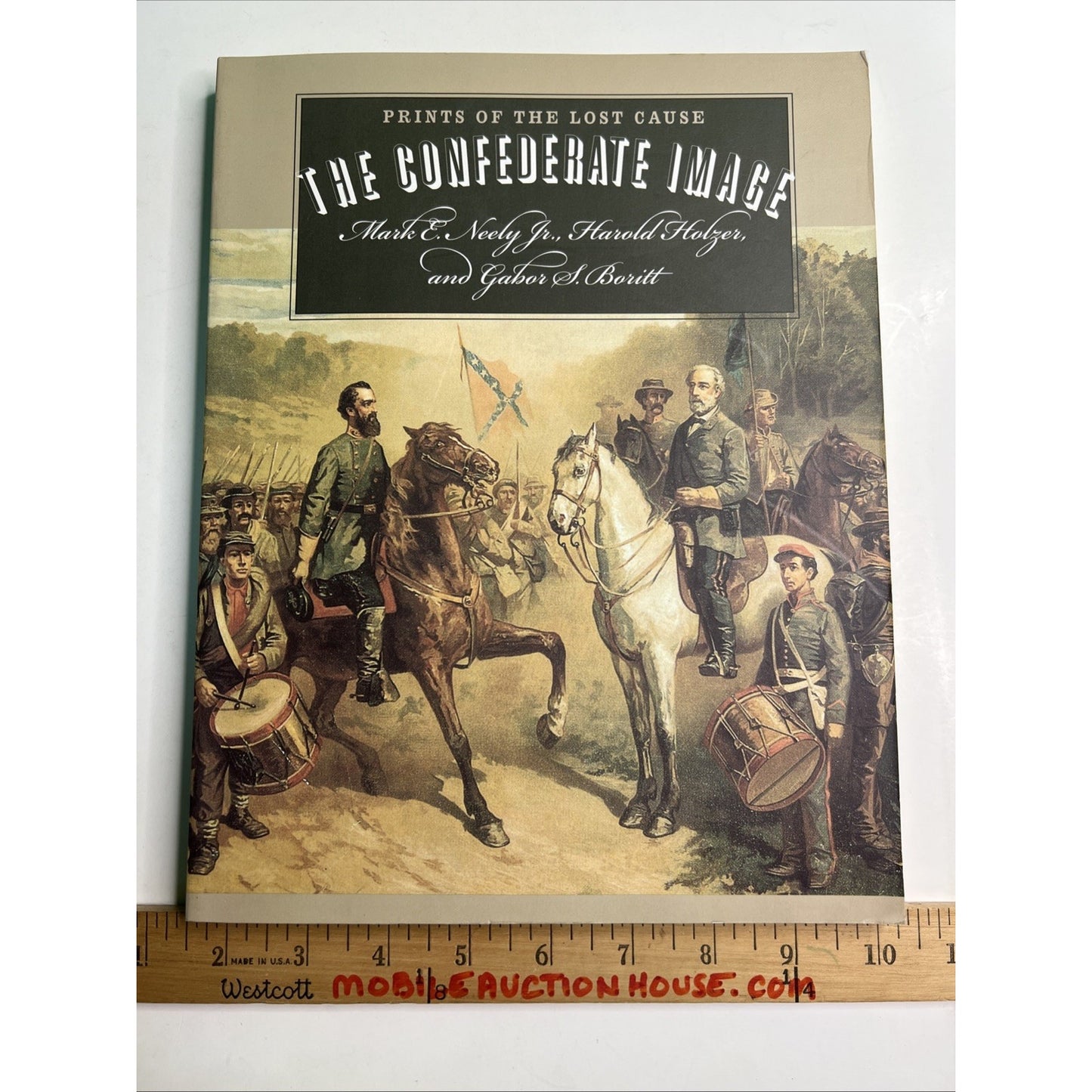 THE CONFEDERATE IMAGE: PRINTS OF THE LOST CAUSE By Mark E. Neely & Harold Holzer
