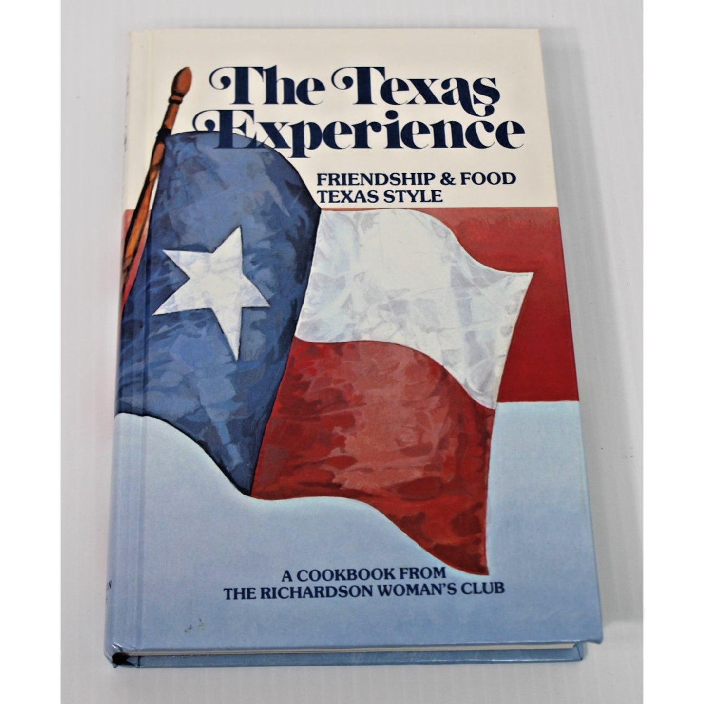 The Texas Experience Cookbook- Richardson Woman's Club Hall of Fame Edition 1994