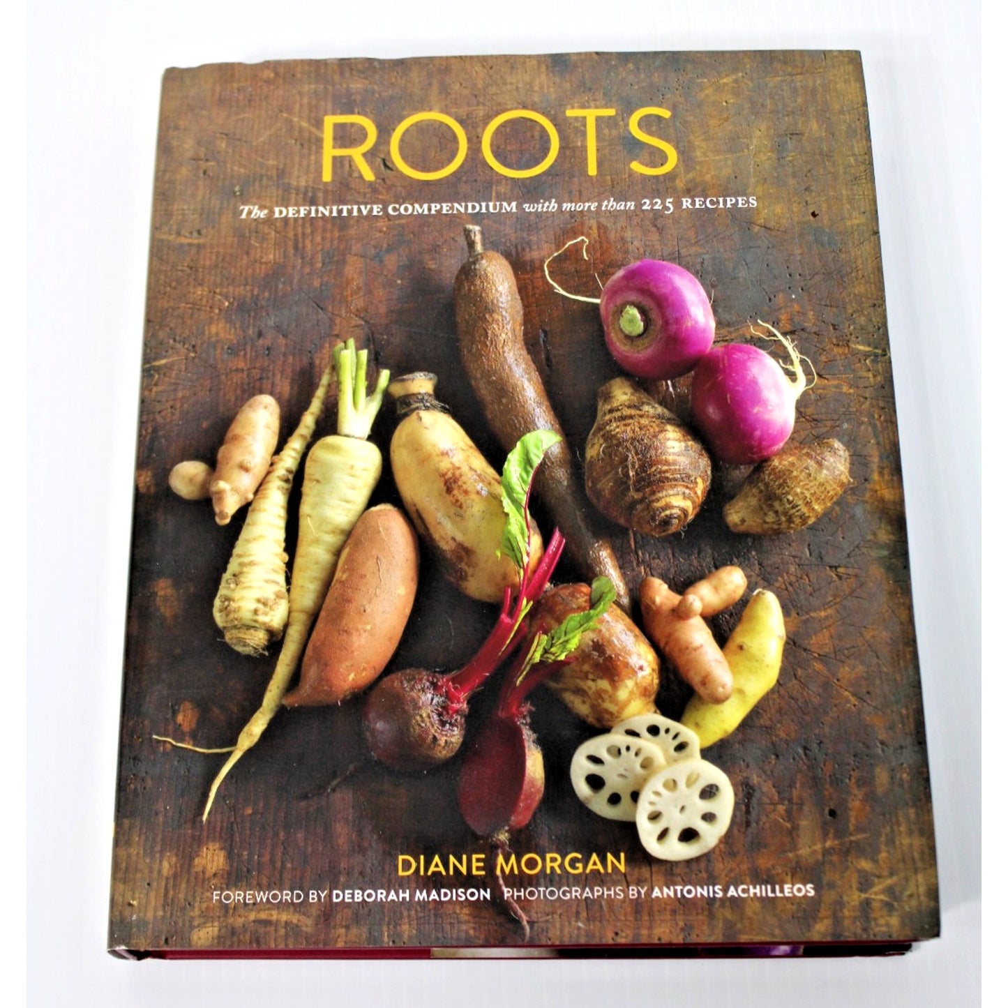 Roots: The Definitive Compendium with More Than 225 Recipes- Diane Morgan, 2012