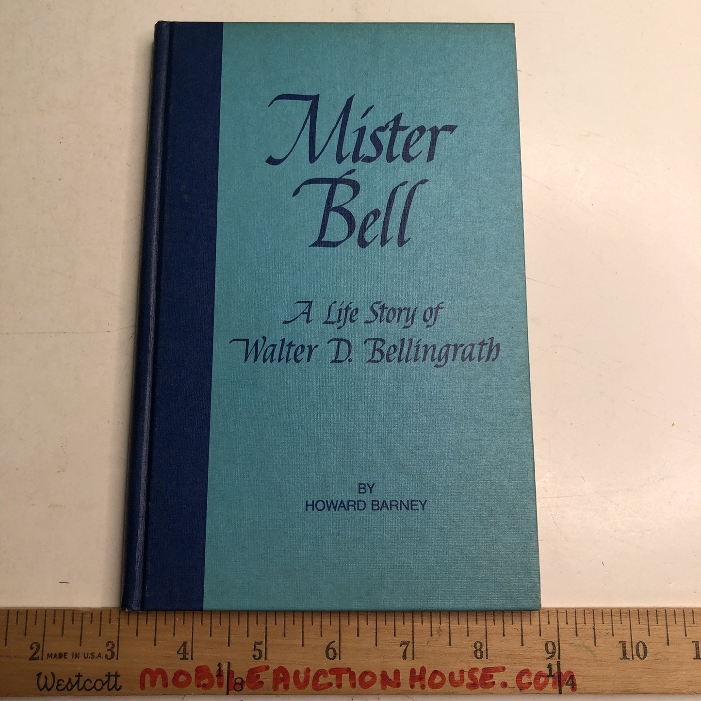 Mister Bell: A Life Story Of Walter D. Bellingrath by Howard Barney (1979, HC)