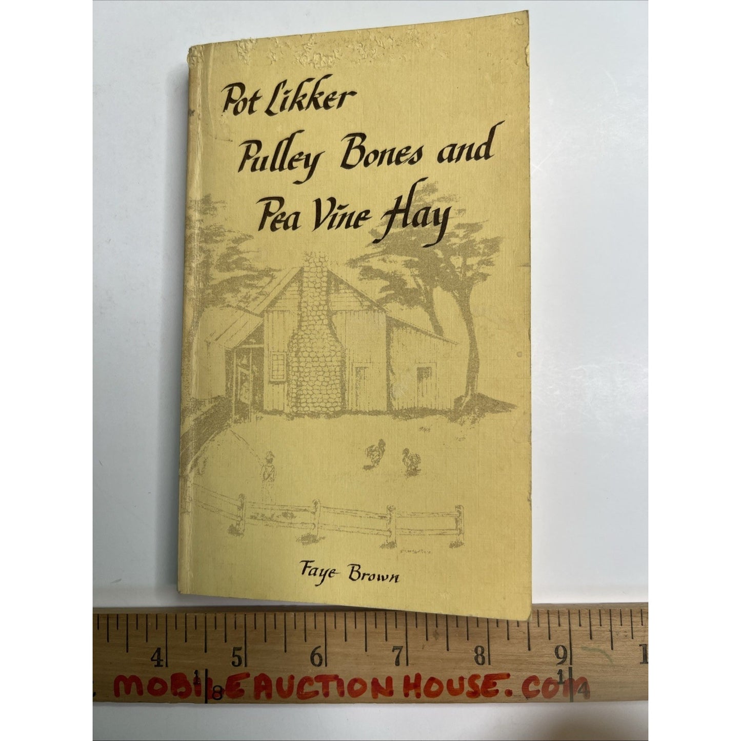 Pot Likker, Pulley Bones, and Pea Vine Hay by Faye Brown 1987 PB Alabama Author