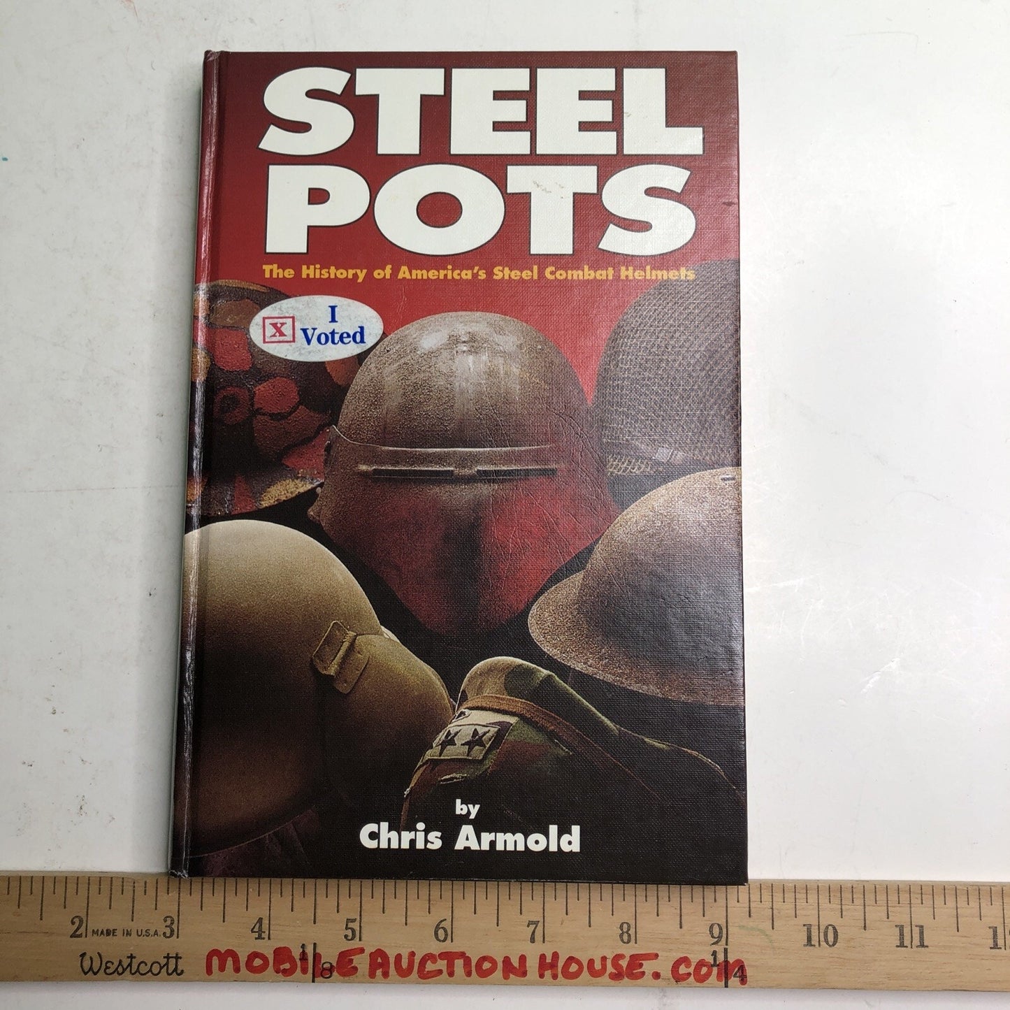 STEEL POTS THE HISTORY OF AMERICA'S STEEL COMBAT HELMETS by Chris Armold