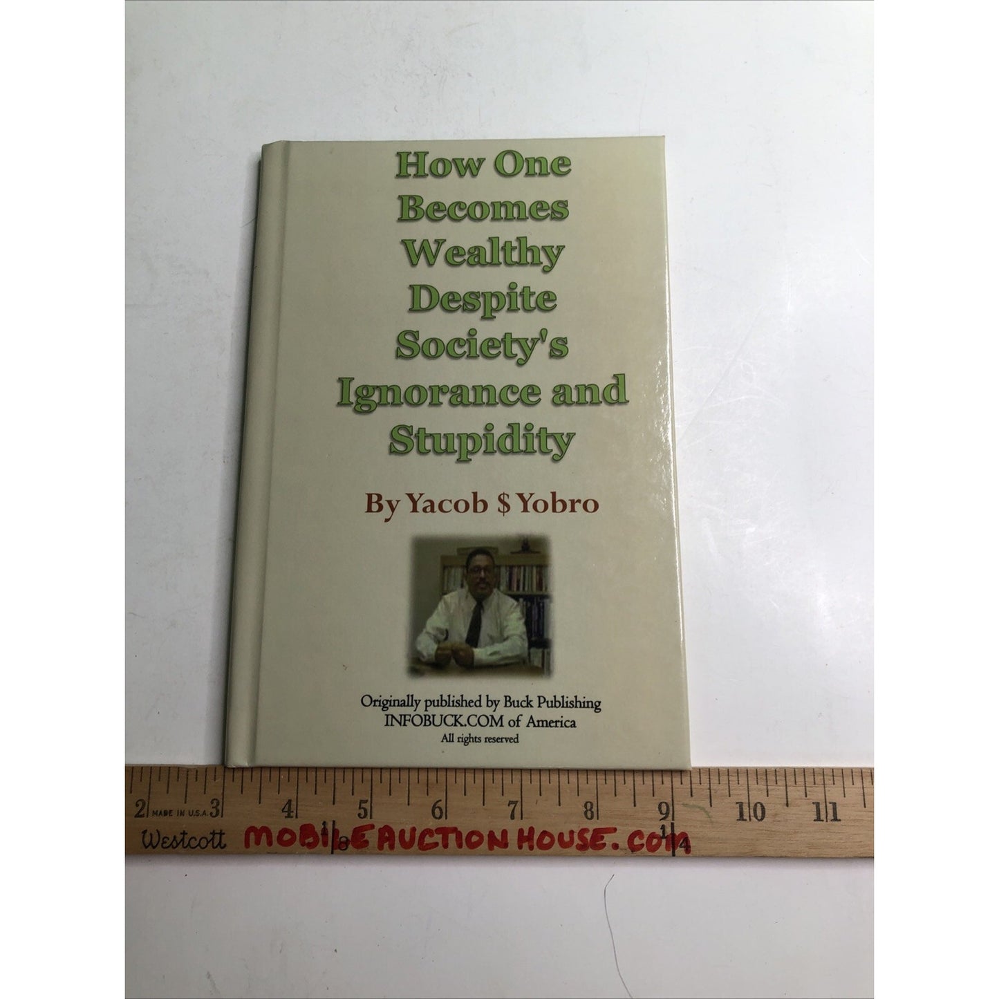 How One Becomes Wealthy Despite Society's Ignorance and Stupidity by Yobro, Y.