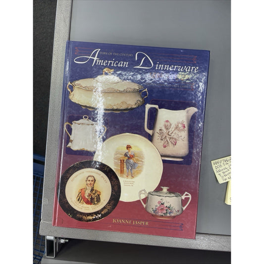 TURN OF THE CENTURY AMERICAN DINNERWARE, 1880S TO 1920S By Joanne Jasper HC