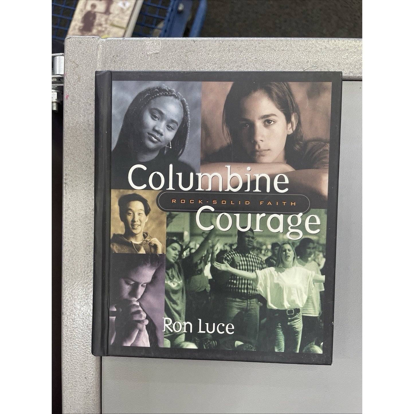 COLUMBINE COURAGE ROCK-SOLID FAITH By Ron Luce, Gibbs & Greg Schneider Hardcover
