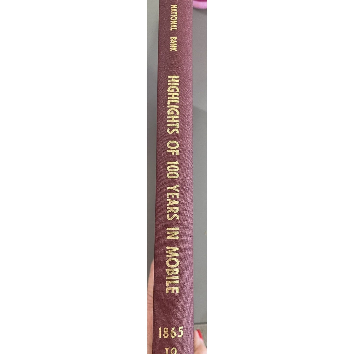 Highlights of 100 Years In Mobile Alabama 1865-1965 Anniversary First Nat’l Bank