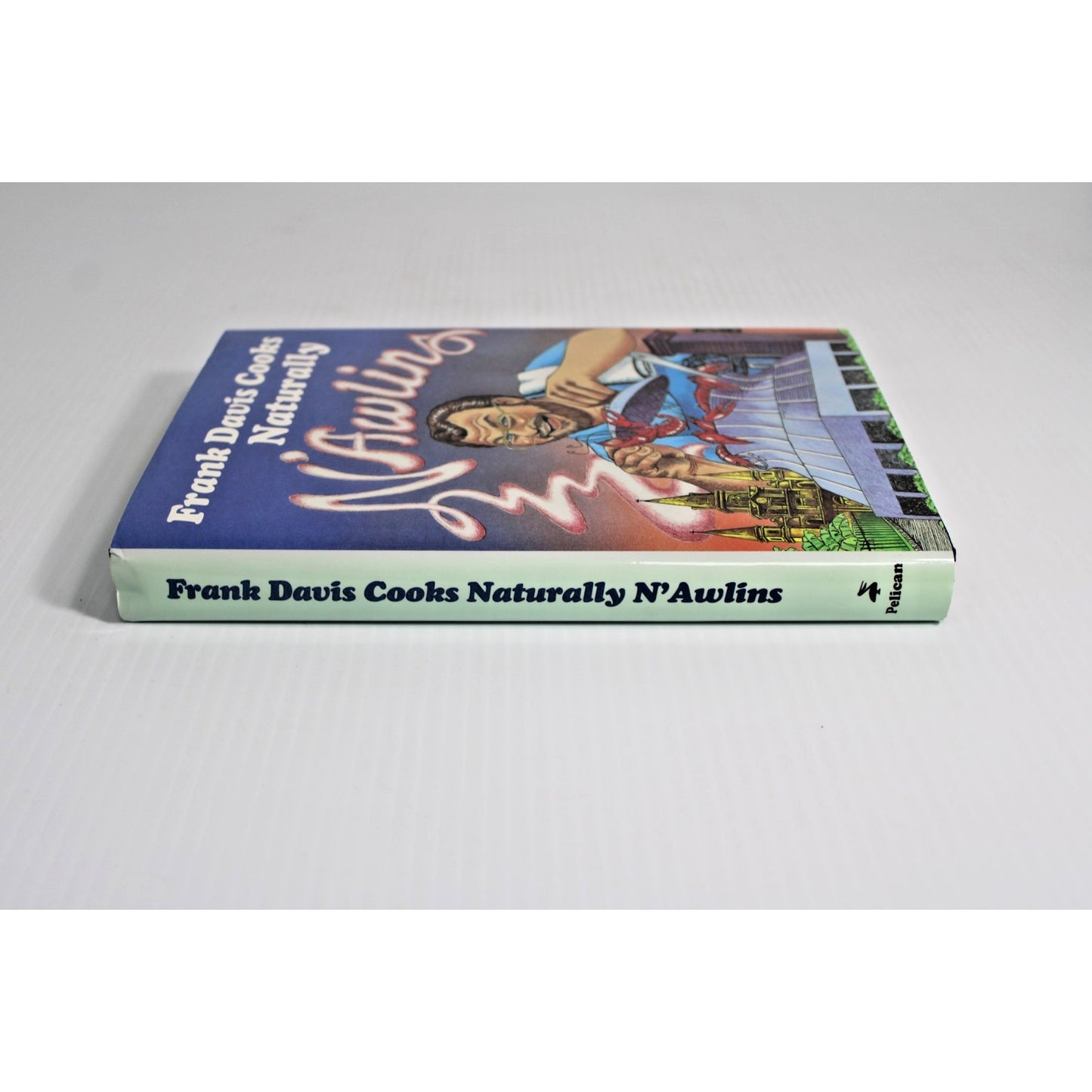 Signed "Frank Davis Cooks Naturally N'Awlins" New Orleans Cookbook Pelican 1990