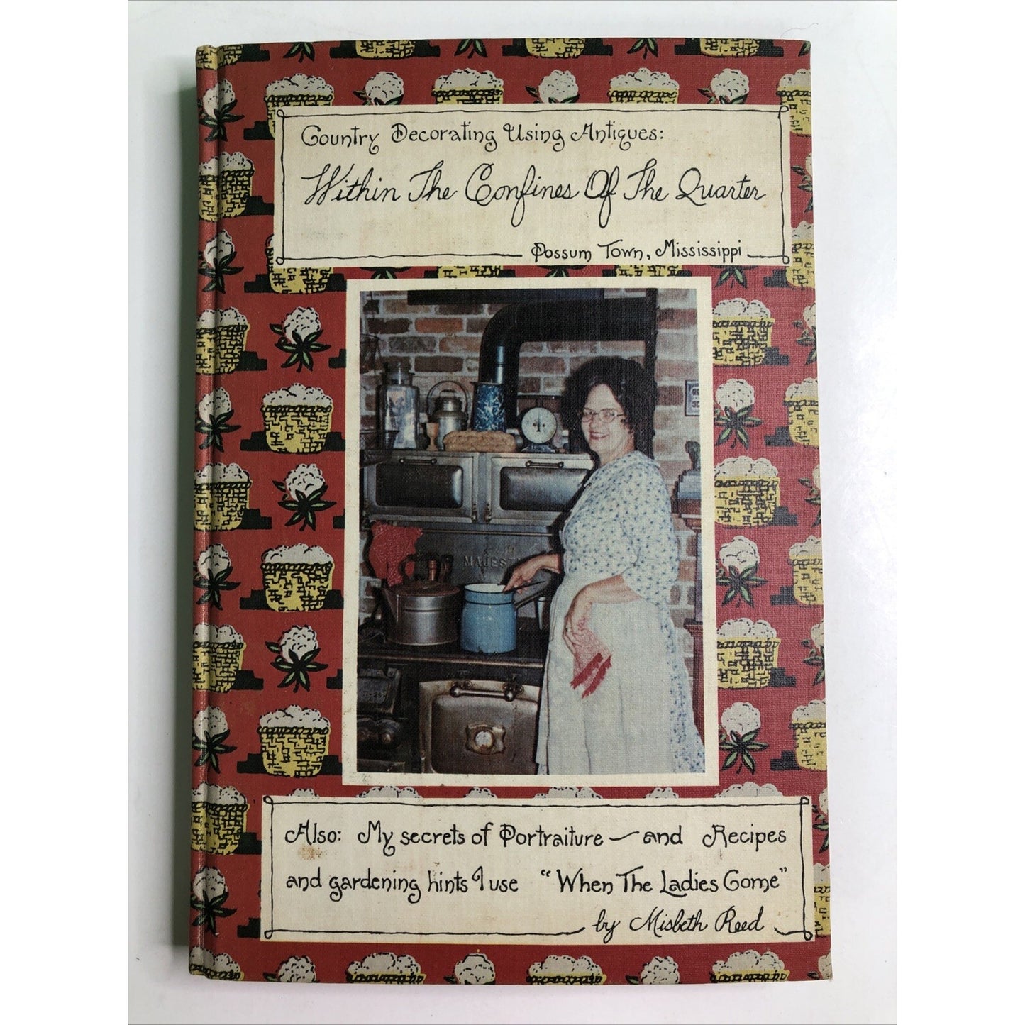 Country Decorating Using Antiques & When The Ladies Come Possum Town, MS By Reed