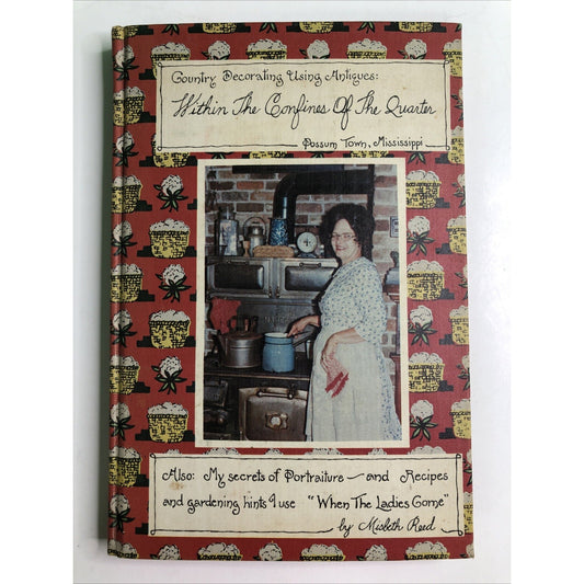 Country Decorating Using Antiques & When The Ladies Come Possum Town, MS By Reed