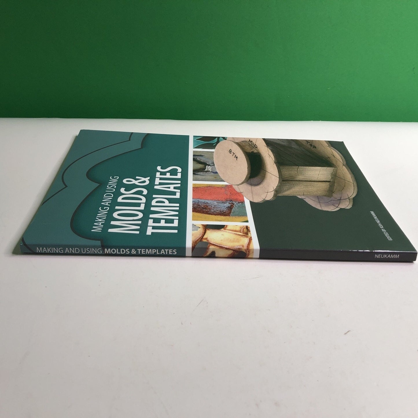 MAKING AND USING MOLDS & TEMPLATES By Edited By Ash Neukamm 2018 Ceramic Pottery