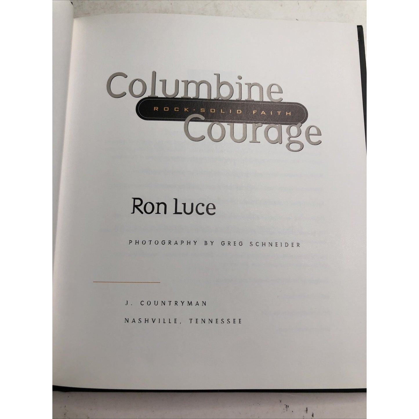 COLUMBINE COURAGE ROCK-SOLID FAITH By Ron Luce, Gibbs & Greg Schneider Hardcover