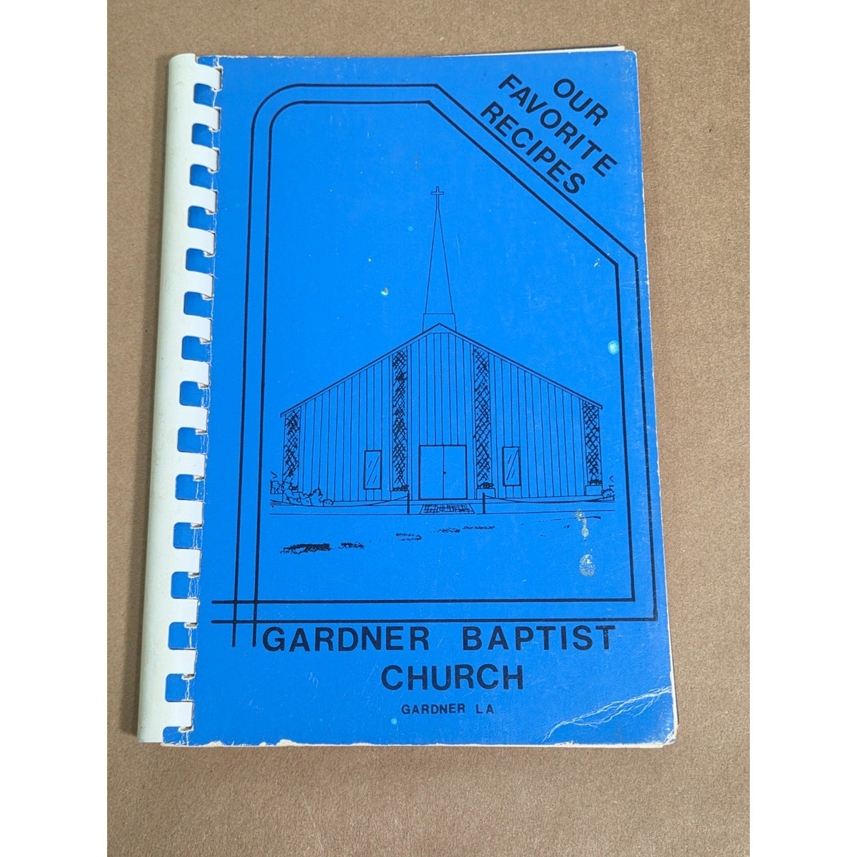 Vintage 1985 Gardner Baptist Church Louisiana Cookbook - Our Favorite Recipes