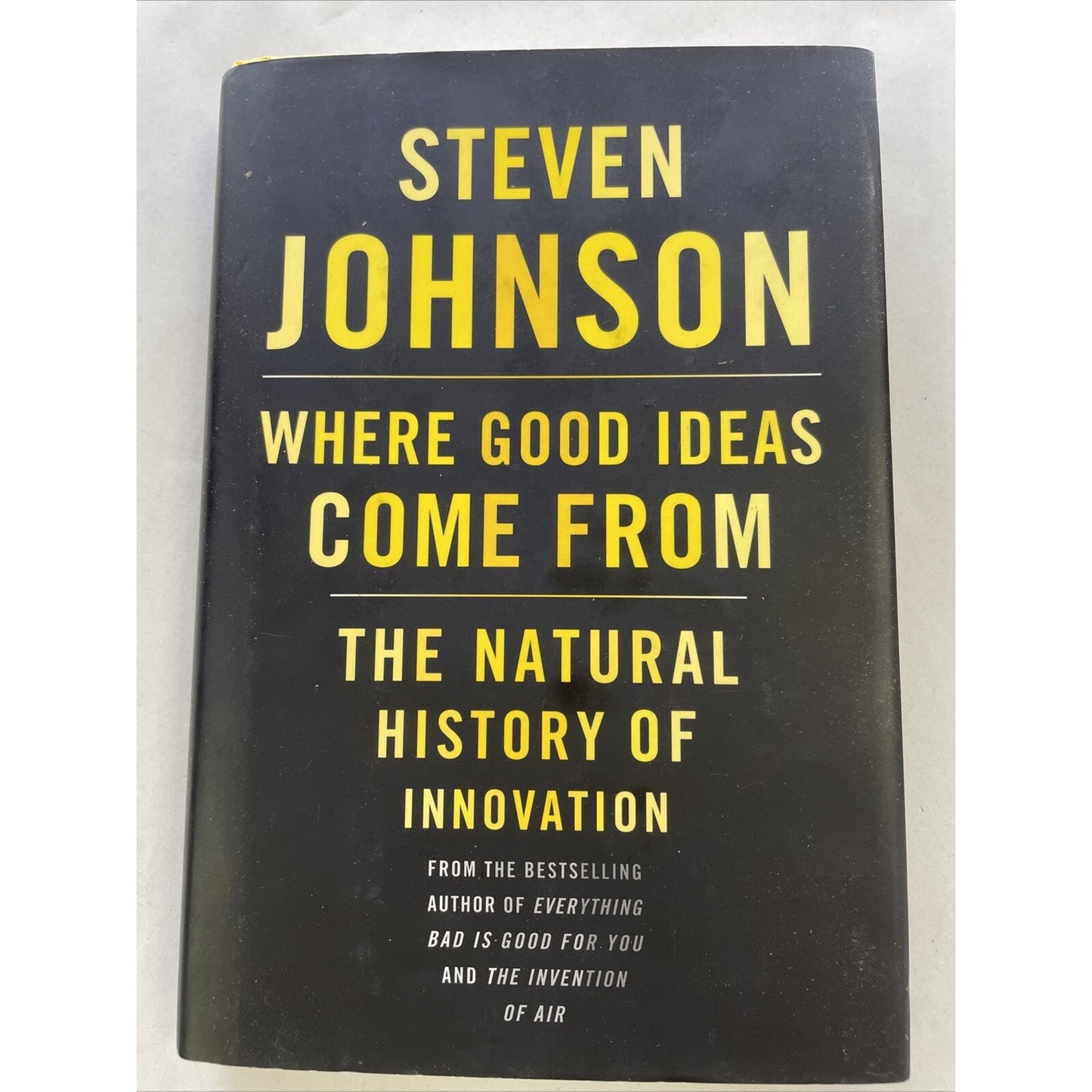 Where Good Ideas Come From : The Natural History of Innovation by Steven Johnson