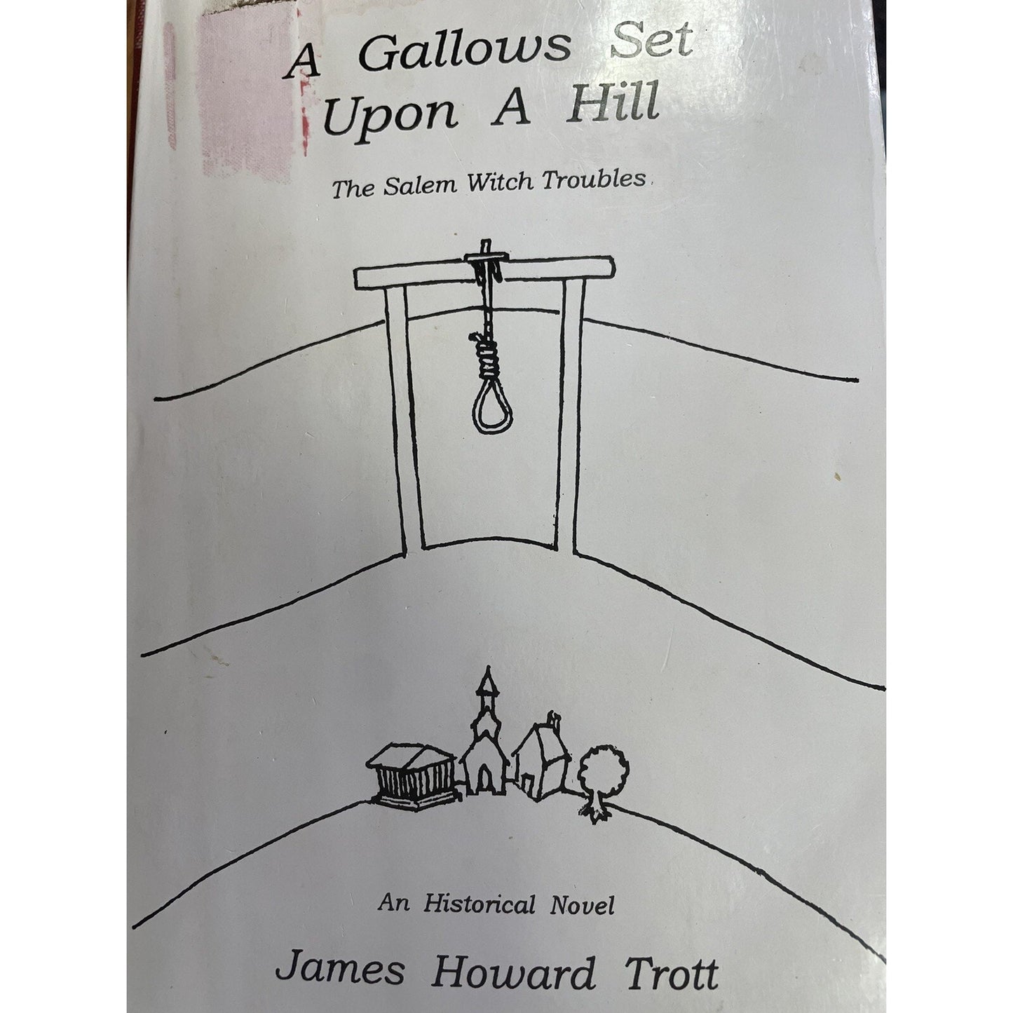 A Gallows Set Upon A Hill Salem Witch Troubles by James Howard Trott PB 2003