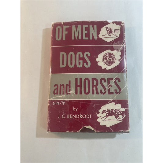 Of Men, Dogs & Horses by J.C. Bendrodt (Hardcover, 1952) - RARE - First Edition