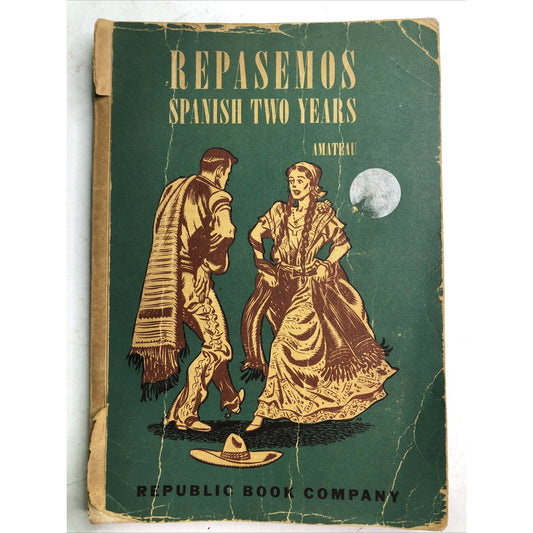 1949 Repasemos Spanish Two Years by Amateau & Cabat Textbook Republic Book Co.