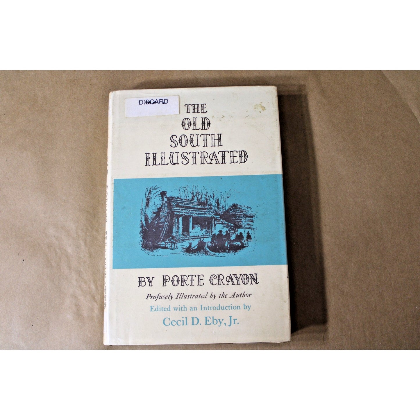 The Old South Illustrated Porte Crayon David Hunter Strother Cecil D Eby Jr