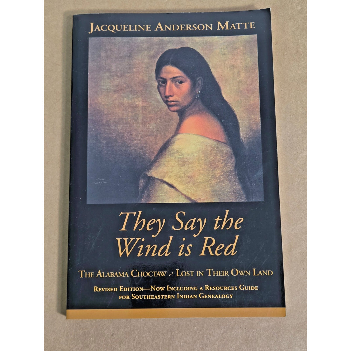 They Say the Wind Is Red: The Alabama Choctaw - Revised Ed. Genealogy Guide