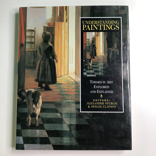 UNDERSTANDING PAINTINGS: THEMES IN ART EXPLORED EXPLAINED By Sturgis & Clayson