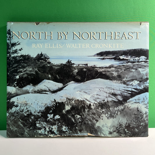 NORTH BY NORTHEAST 1986 HC DJ by Ray Ellis & Walter Cronkite Illustrated 1st Ed