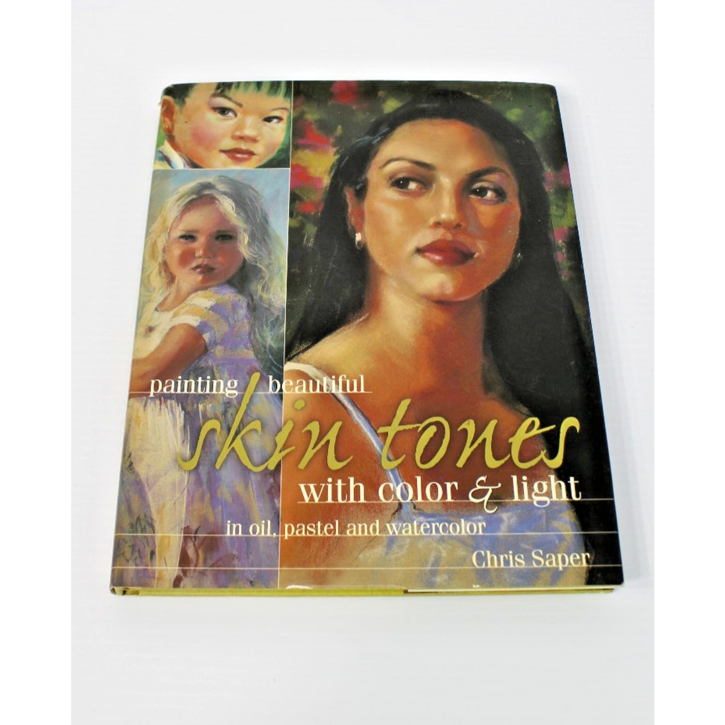 Painting Beautiful Skin Tones with Color & Light- Chris Saper, 2001 HC/ DJ NF