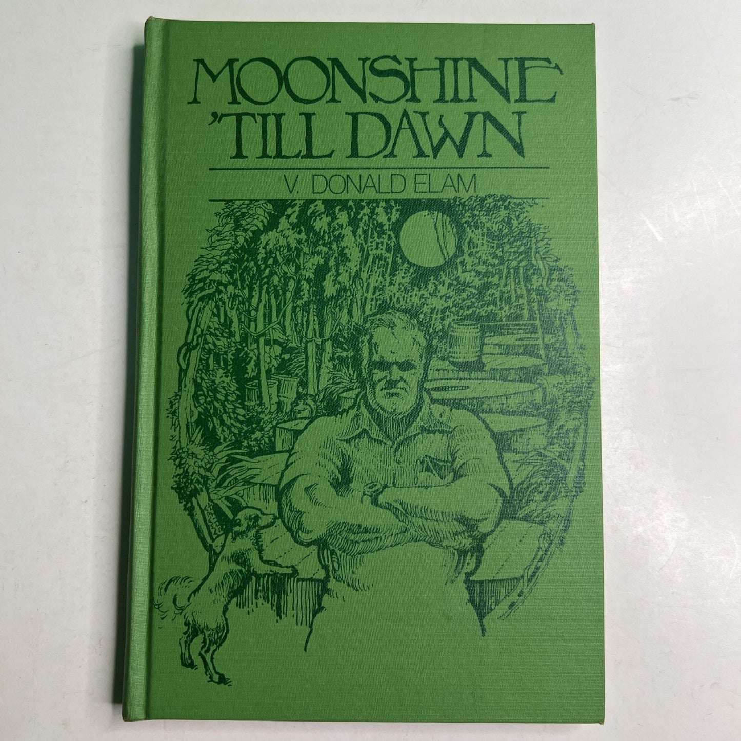 1977 HC MOONSHINE ‘TIL DAWN by V. Donald Elam SIGNED Bibb County Alabama AL