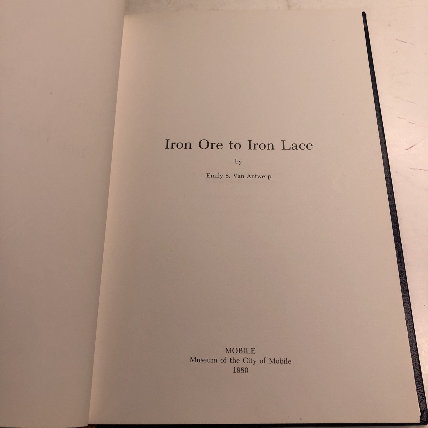 IRON ORE TO IRON LACE By Emily S. Van Antwerp 1980 HC Museum Mobile Alabama