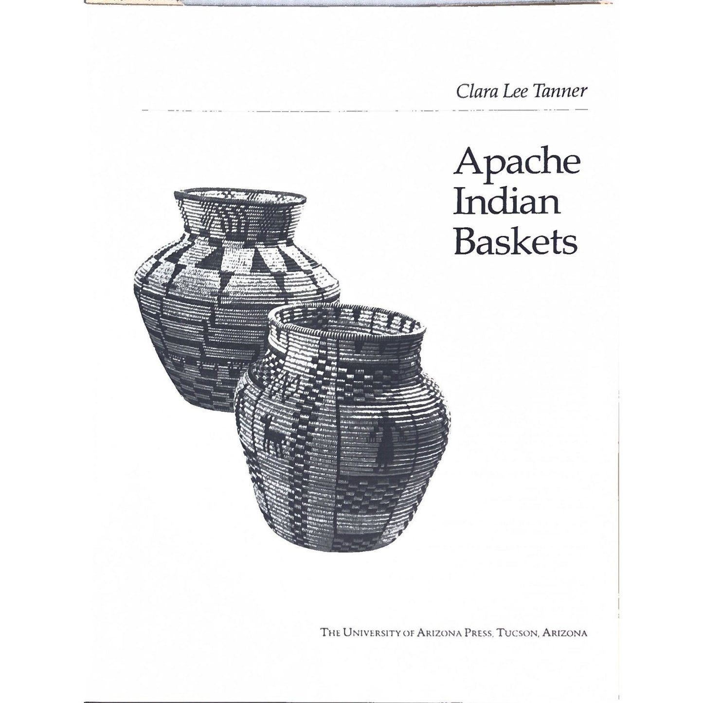 Apache Indian Baskets by Clara Lee Tanner, 1982 Hardcover 1st Edition Reference