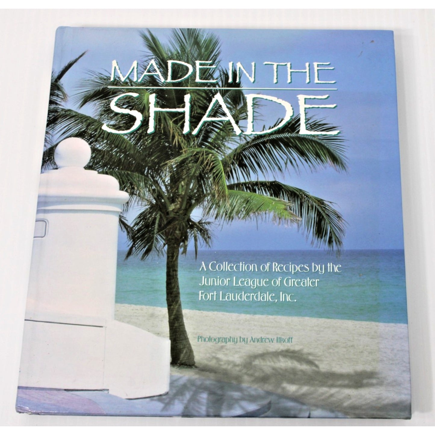 Made In The Shade- Junior League of Greater Fort Lauderdale, Florida Cookbook