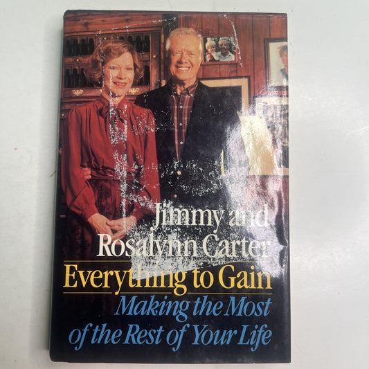 Everything to Gain Making the Most of Life by Jimmy & Rosalynn Carter 1987 HC DJ