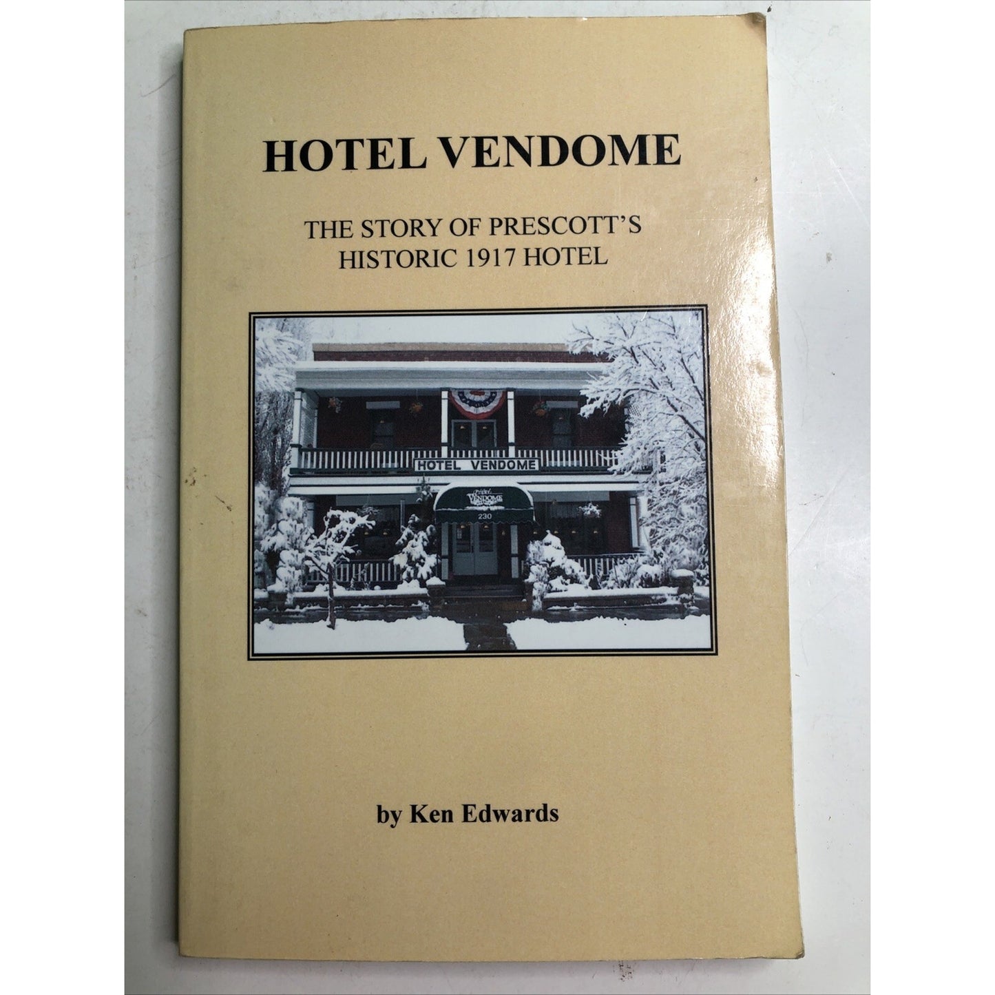 Hotel Vendome: The Story of Prescott's Historic 1917 Hotel K. Edwards SIGNED PB