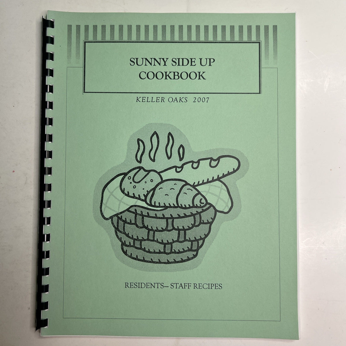 2007 Keller Oaks Sunny Side Up Cookbook Residents Staff Recipes