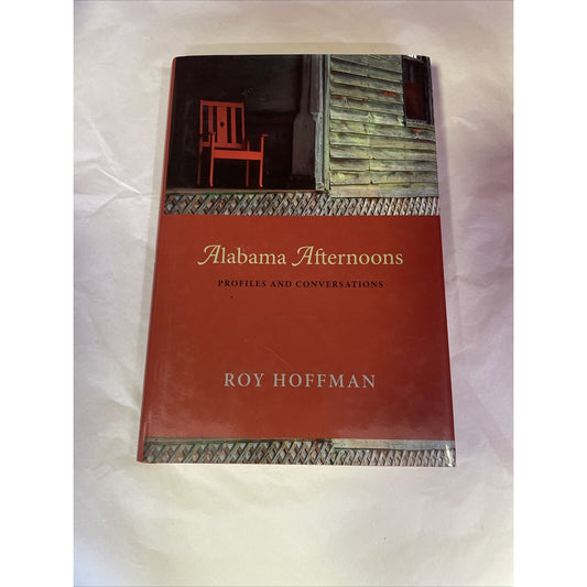 Alabama Afternoons: Profiles and Conversations By Roy Hoffman (Hardcover, 2011)