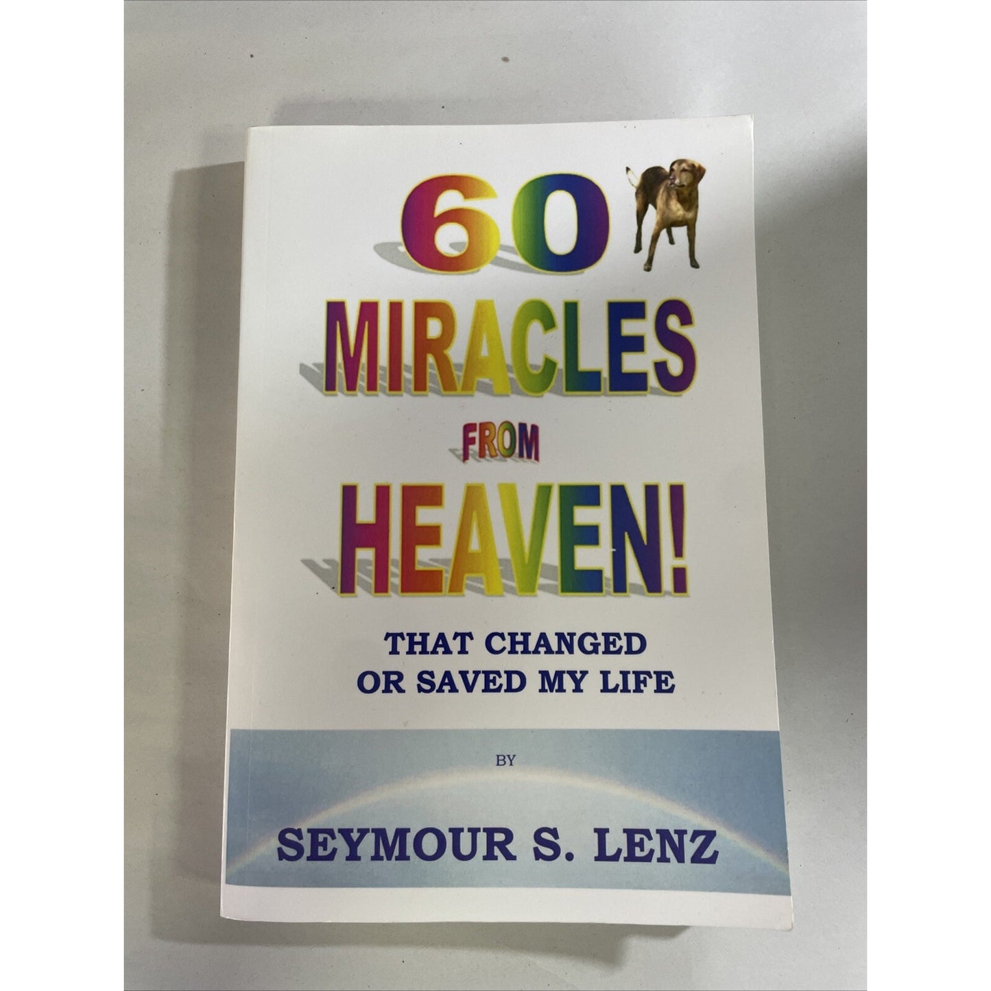 60 Miracles from Heaven by Seymour S. Lenz (2011, Paperback) - AUTHOR SIGNED