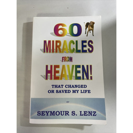 60 Miracles from Heaven by Seymour S. Lenz (2011, Paperback) - AUTHOR SIGNED