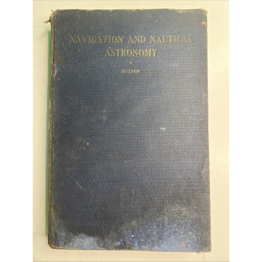 VINTAGE NAVIGATION AND NAUTICAL ASTRONOMY 1943 BY BENJAMIN DUTTON 8th EDITION