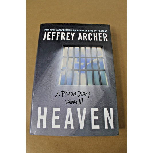 HEAVEN by Jeffrey Archer (Hardcover 2004) A Prison Diary Volume III