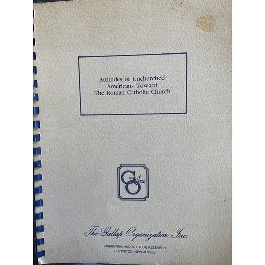 Attitudes Of Unchurched Americans Toward The Roman Catholic Church 1985 Gallup