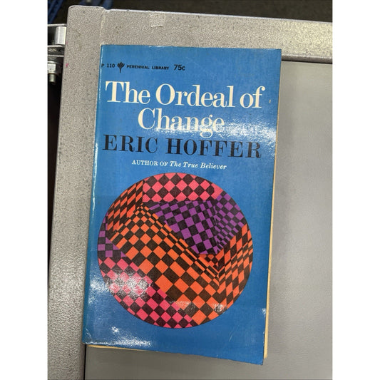 The ordeal of change (Perennial library) by Hoffer, Eric. dad3