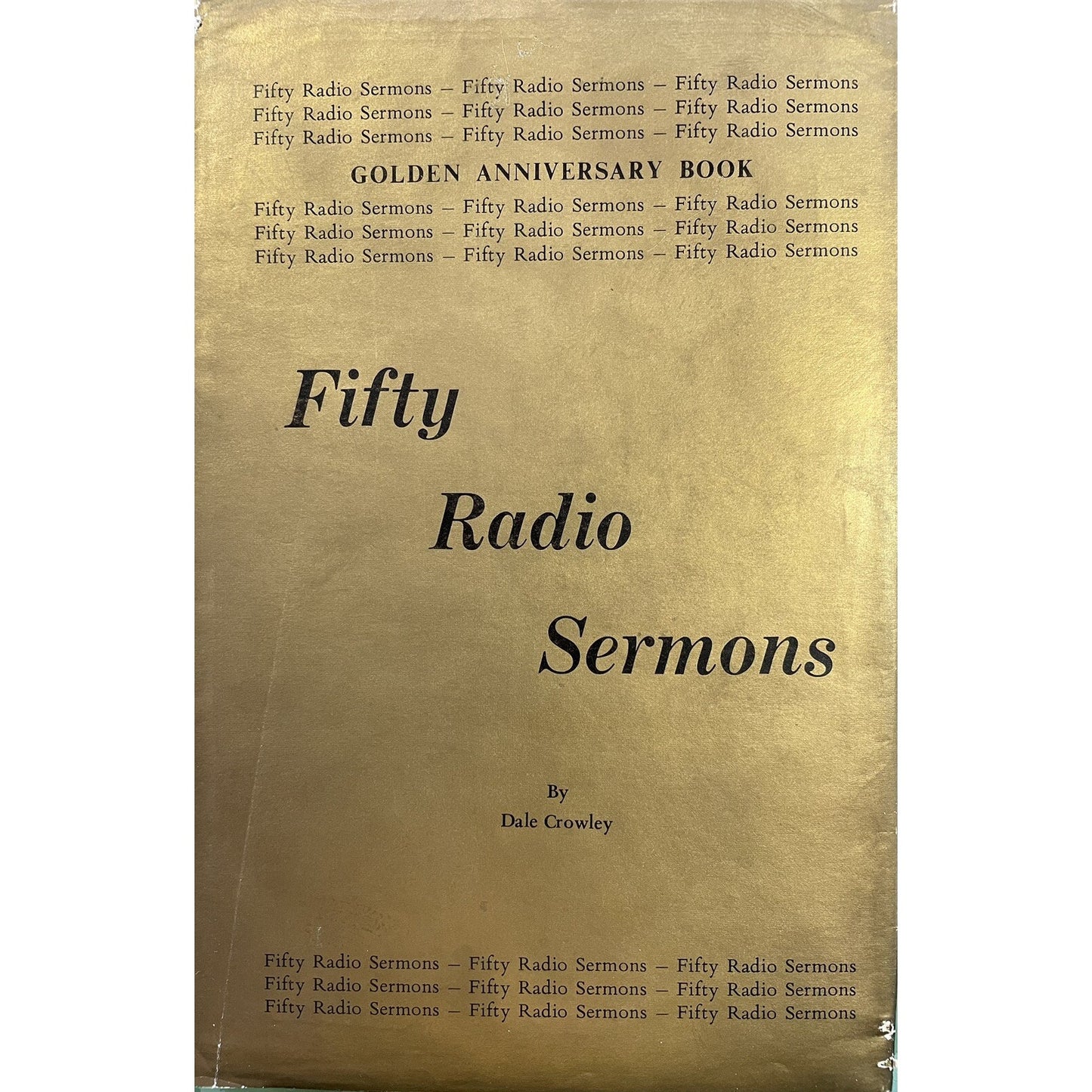 Fifty Radio Sermons by Dale Crowley Golden Anniversary 1ST Edition HC DJ 1972