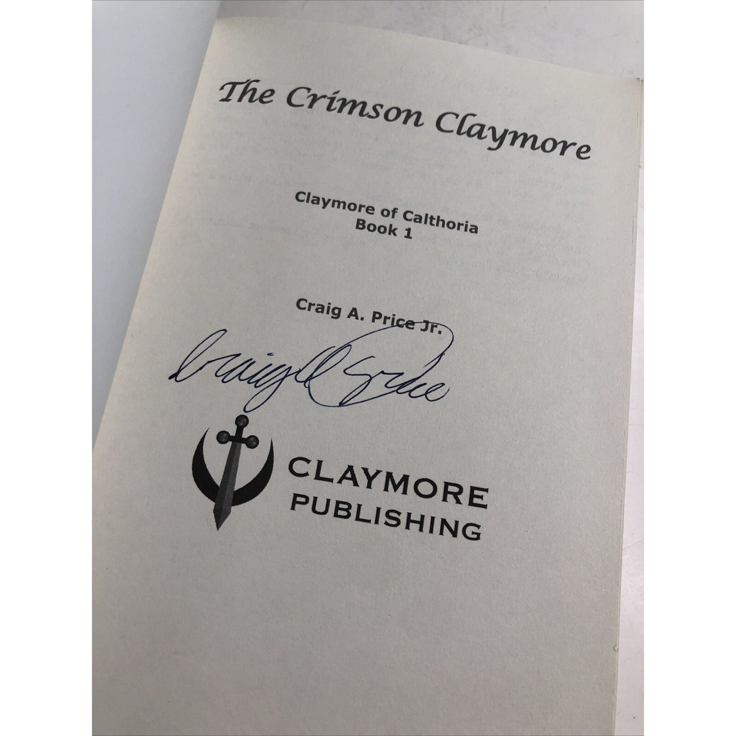 THE CRIMSON CLAYMORE CLAYMORE OF CALTHORIA By Price Craig A Jr Signed By Author