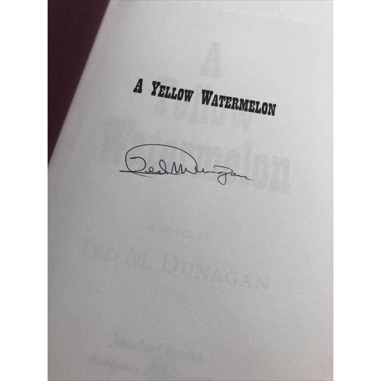 A Yellow Watermelon by Dunagan, Ted M. Signed By Author HC DJ
